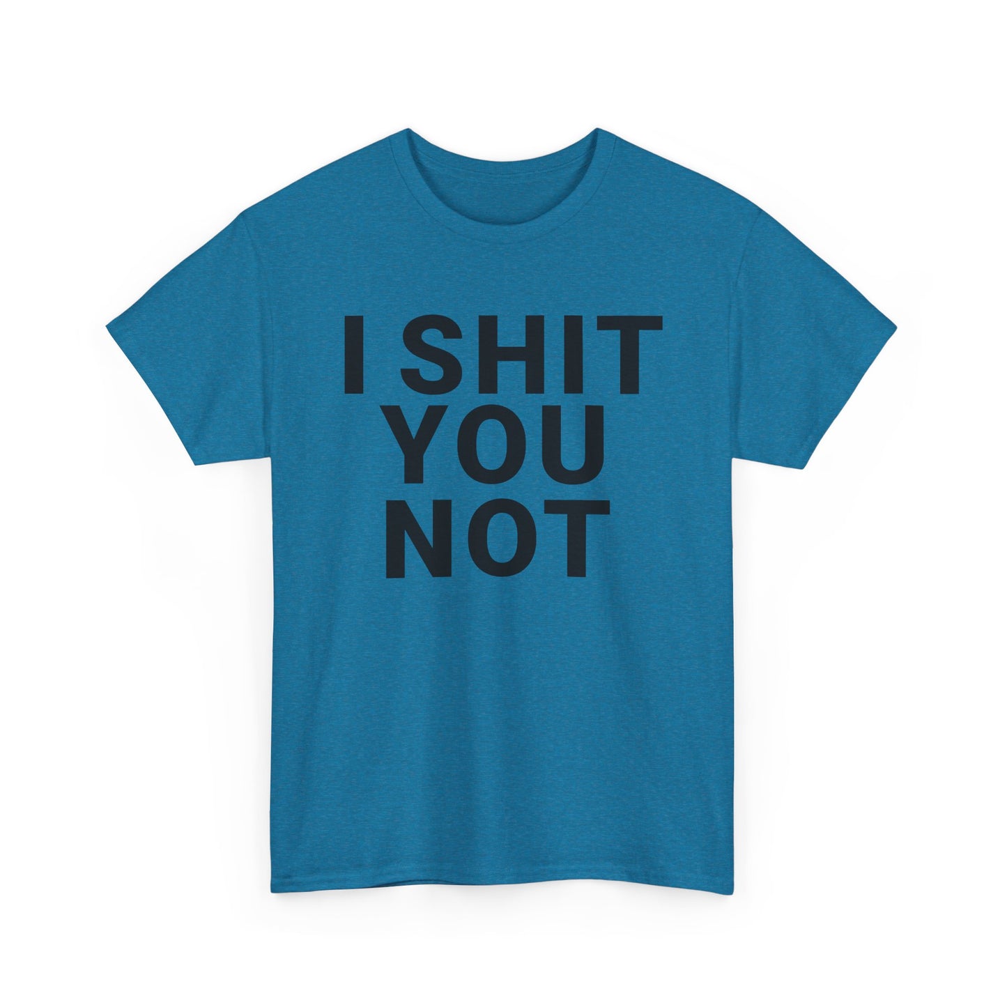 I SHIT YOU NOT