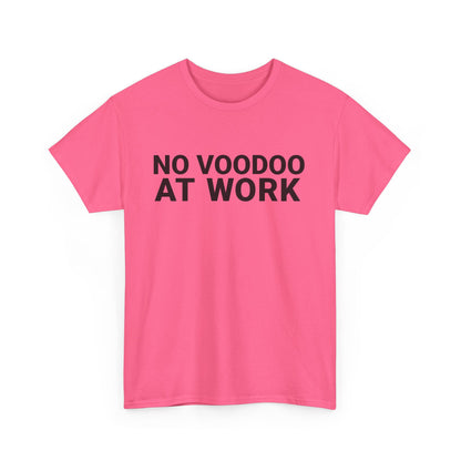 NO VOODOO AT WORK