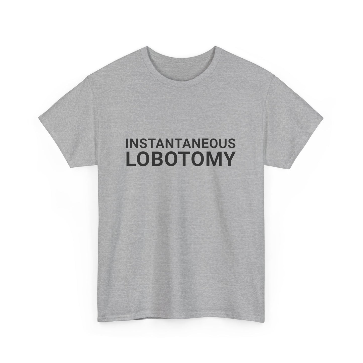 INSTANTANEOUS LOBOTOMY