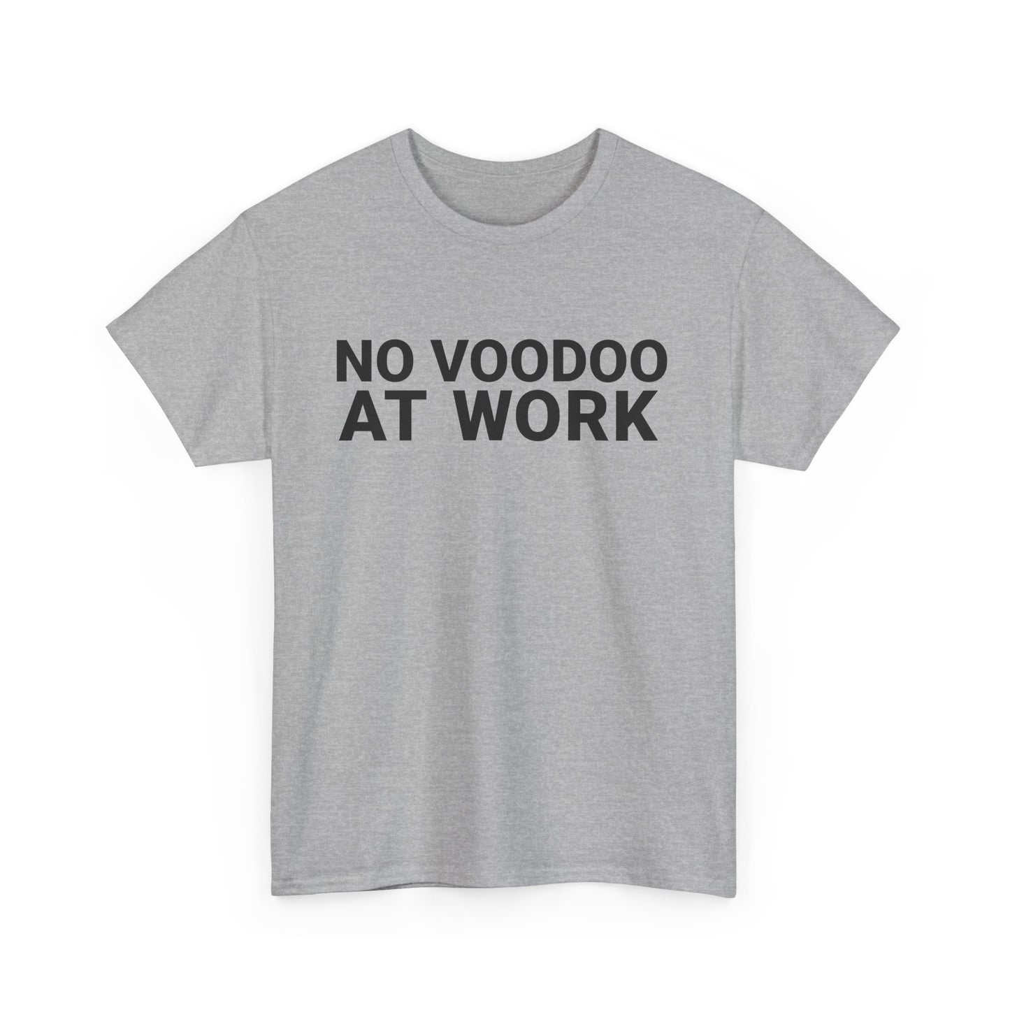 NO VOODOO AT WORK