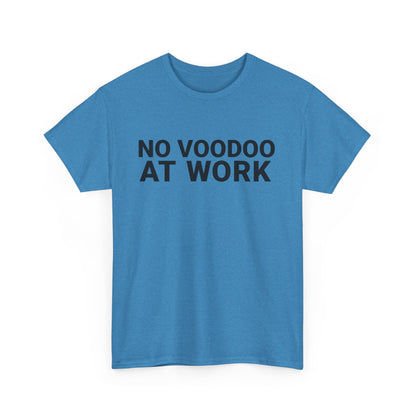 NO VOODOO AT WORK