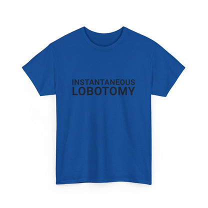 INSTANTANEOUS LOBOTOMY