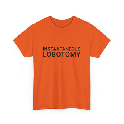 INSTANTANEOUS LOBOTOMY