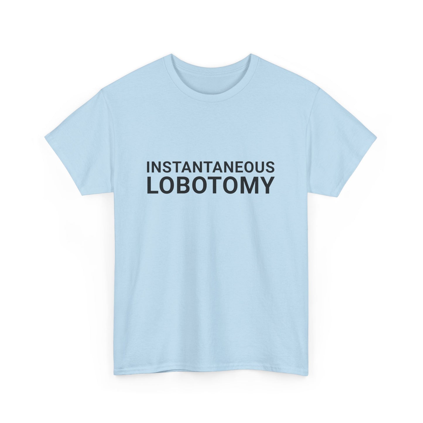 INSTANTANEOUS LOBOTOMY