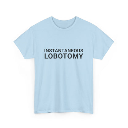 INSTANTANEOUS LOBOTOMY