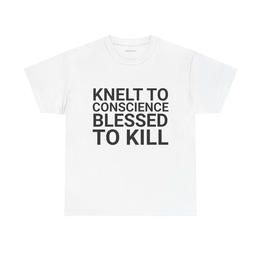 KNELT TO CONSCIENCE BLESSED TO KILL