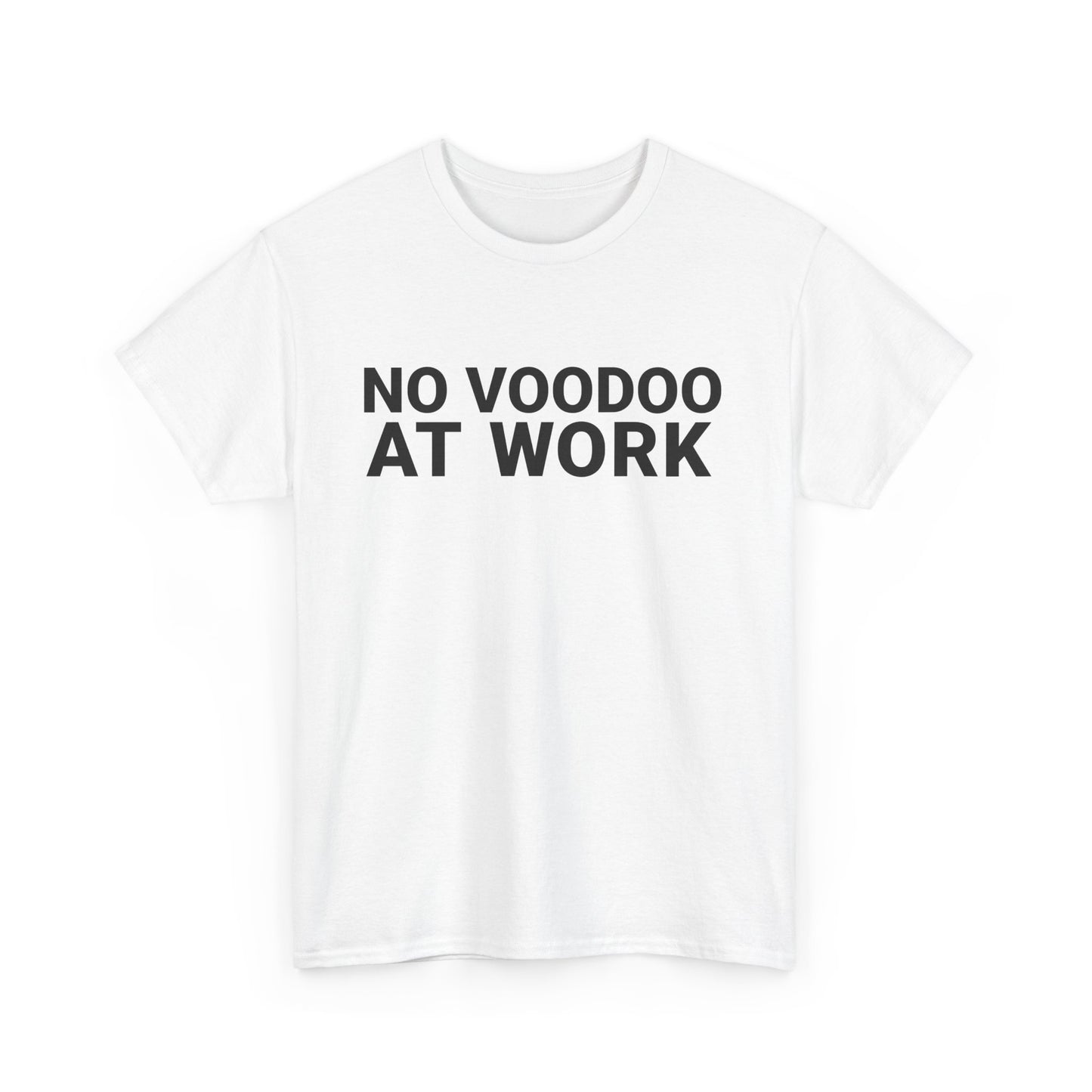 NO VOODOO AT WORK