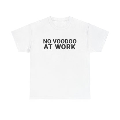 NO VOODOO AT WORK