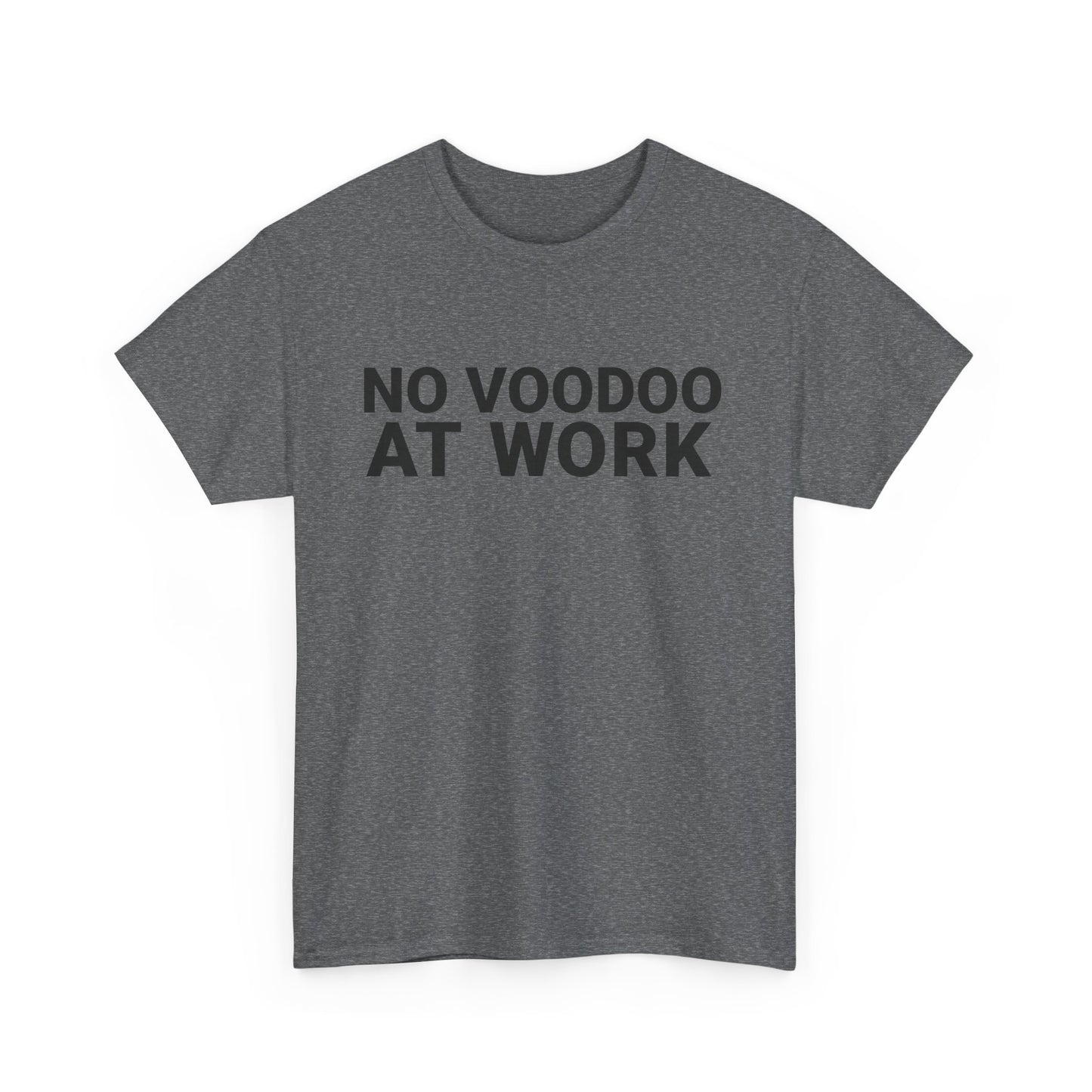 NO VOODOO AT WORK