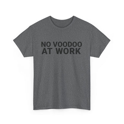 NO VOODOO AT WORK