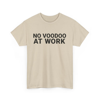 NO VOODOO AT WORK