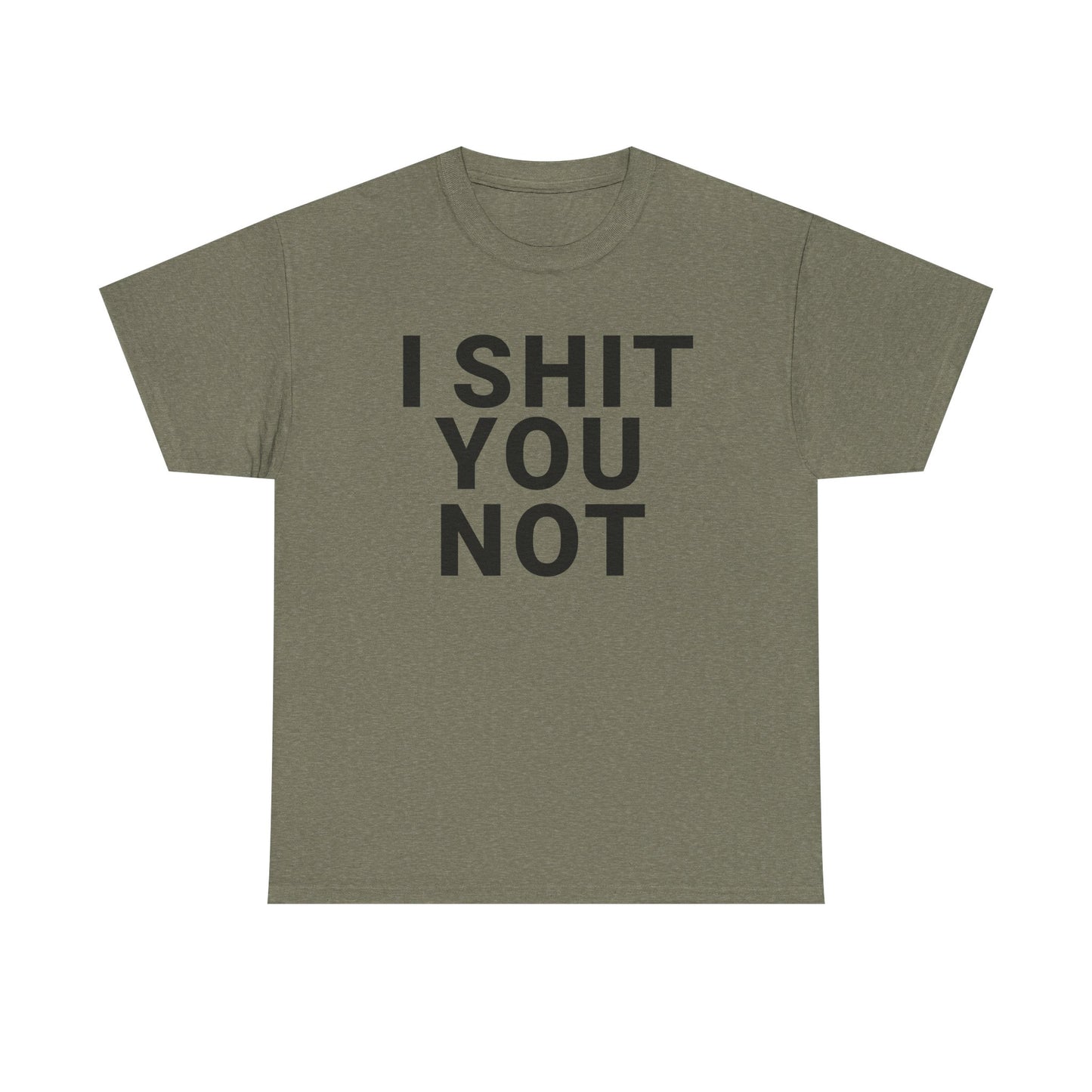 I SHIT YOU NOT