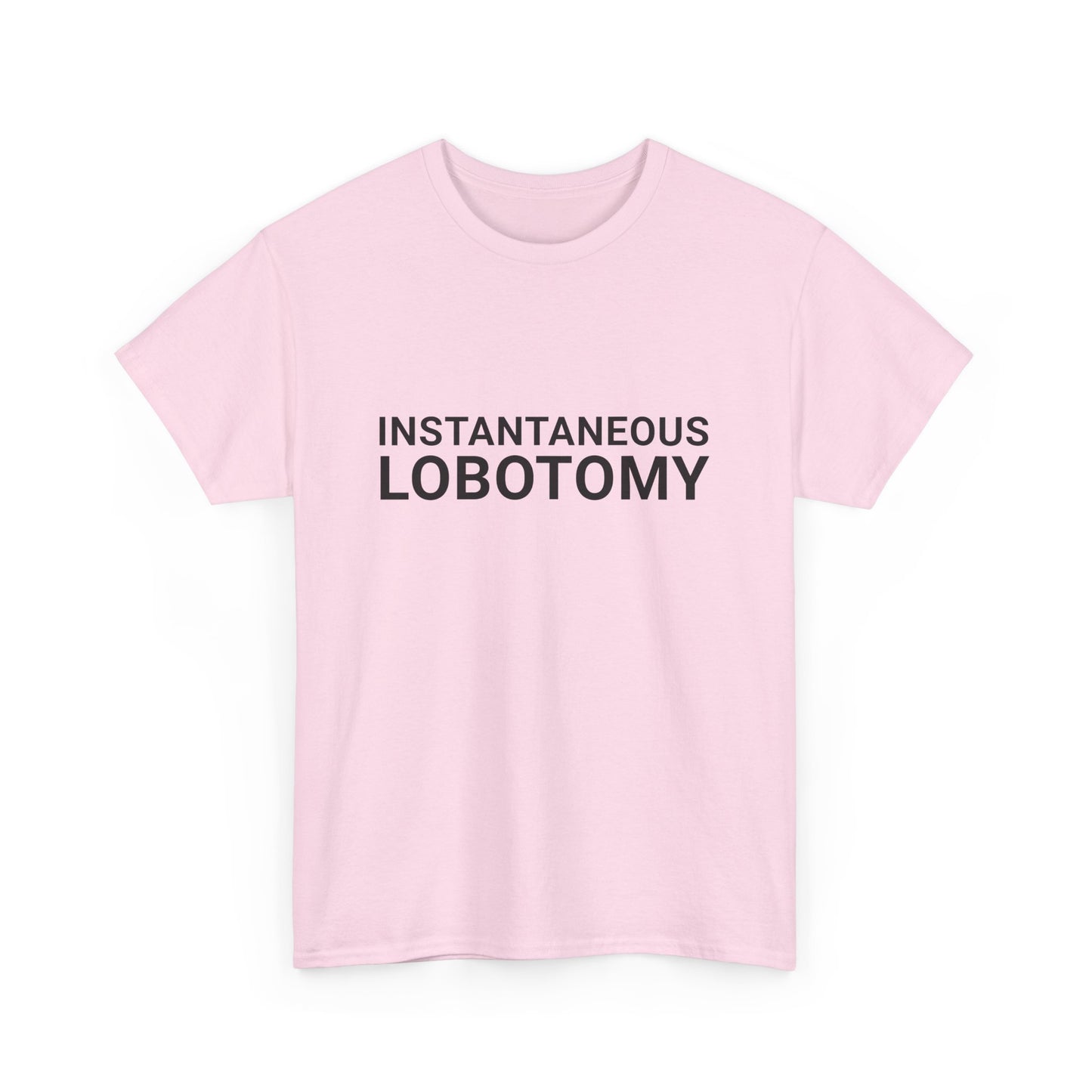 INSTANTANEOUS LOBOTOMY