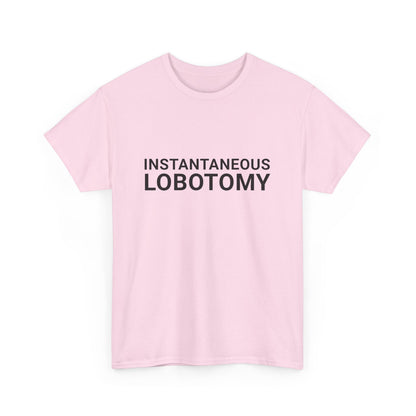 INSTANTANEOUS LOBOTOMY