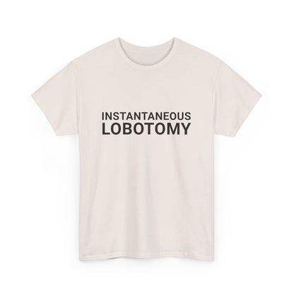 INSTANTANEOUS LOBOTOMY