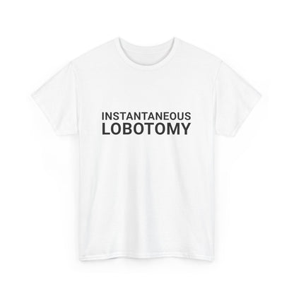 INSTANTANEOUS LOBOTOMY