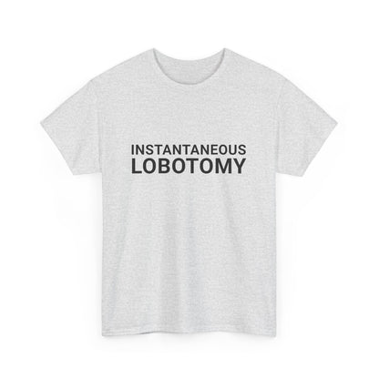 INSTANTANEOUS LOBOTOMY