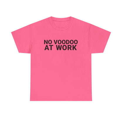 NO VOODOO AT WORK