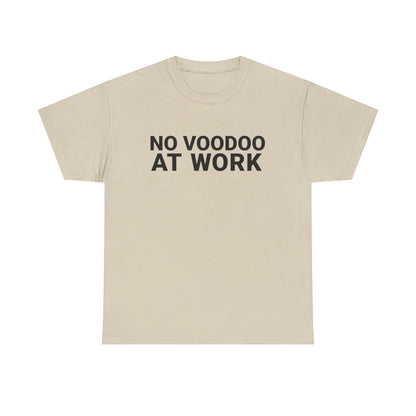 NO VOODOO AT WORK